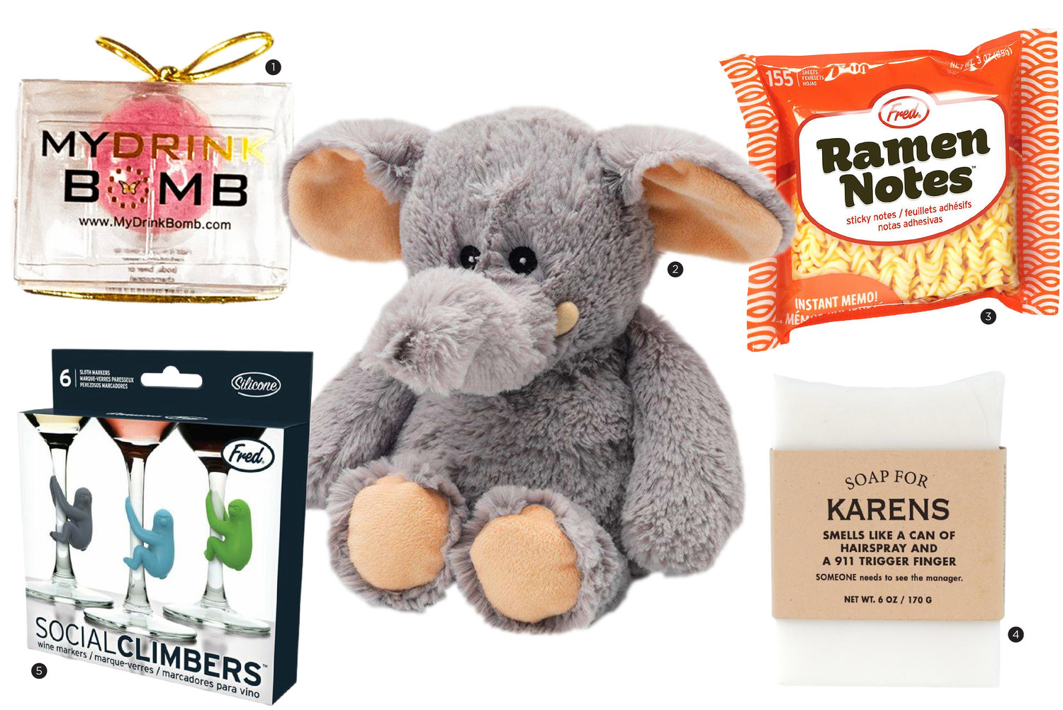 1. Drink Bomb 4-Pack; 2. Elephant Warmie; 3. Ramen Sticky Notes; 4. Soap for Karens; 5. Sloth Wine Markers